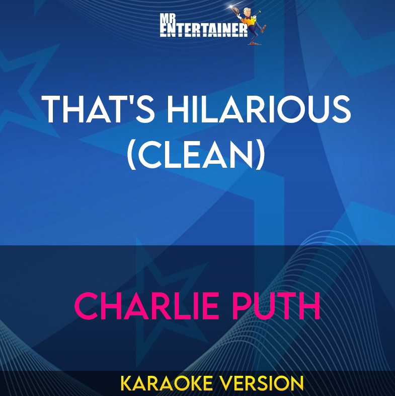 That's Hilarious (clean) - Charlie Puth (Karaoke Version) from Mr Entertainer Karaoke