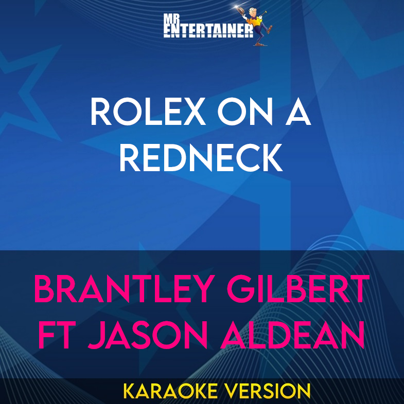 Rolex On A Redneck - Brantley Gilbert ft Jason Aldean (Karaoke Version) from Mr Entertainer Karaoke