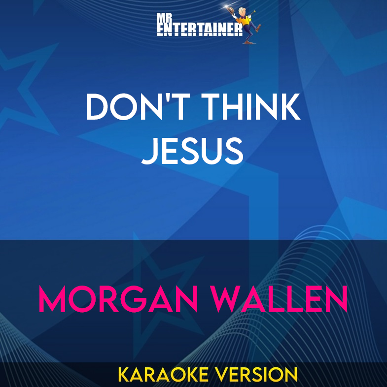 Don't Think Jesus - Morgan Wallen (Karaoke Version) from Mr Entertainer Karaoke
