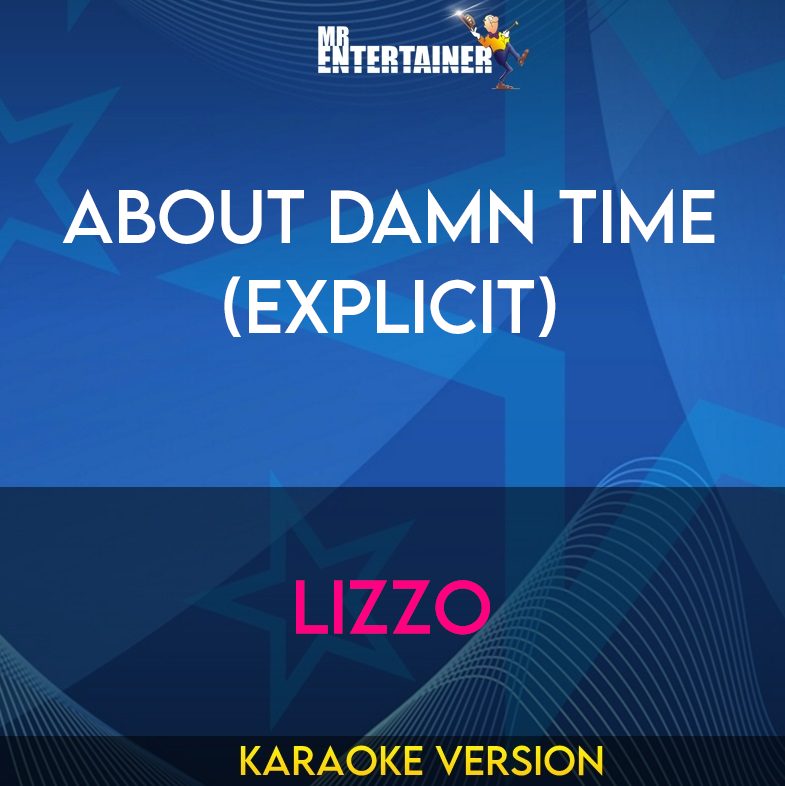 About Damn Time (explicit) - Lizzo (Karaoke Version) from Mr Entertainer Karaoke