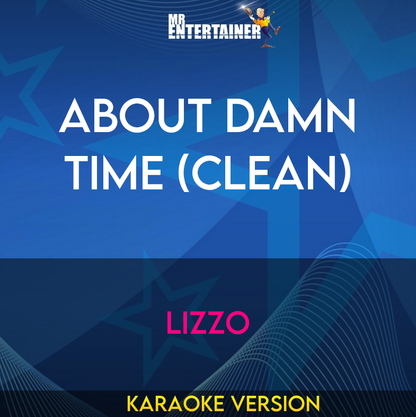 About Damn Time (clean) - Lizzo (Karaoke Version) from Mr Entertainer Karaoke