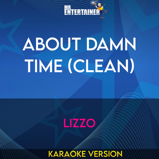 About Damn Time (clean) - Lizzo (Karaoke Version) from Mr Entertainer Karaoke