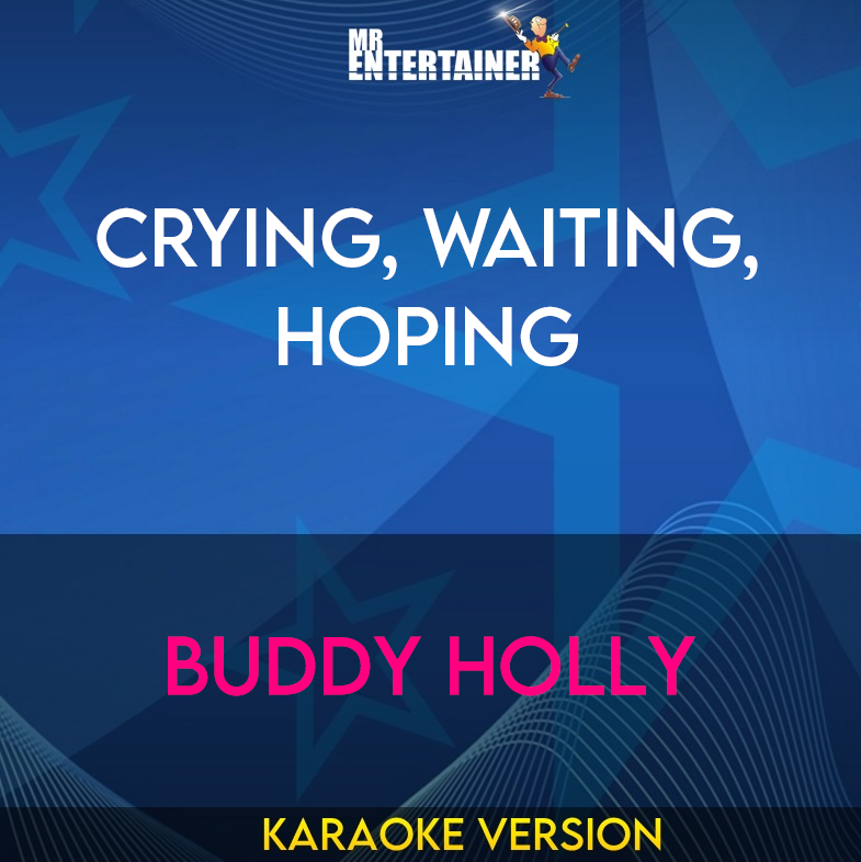 Crying, Waiting, Hoping - Buddy Holly (Karaoke Version) from Mr Entertainer Karaoke