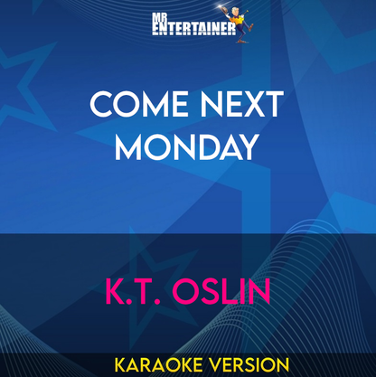 Come Next Monday - K.T. Oslin (Karaoke Version) from Mr Entertainer Karaoke