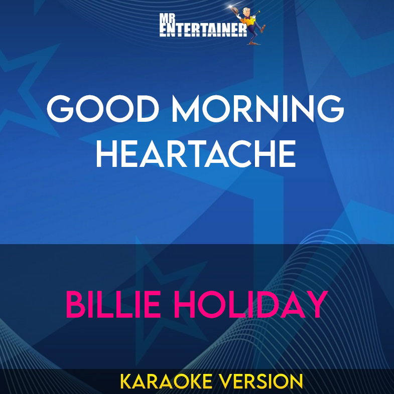 Good Morning Heartache - Billie Holiday (Karaoke Version) from Mr Entertainer Karaoke