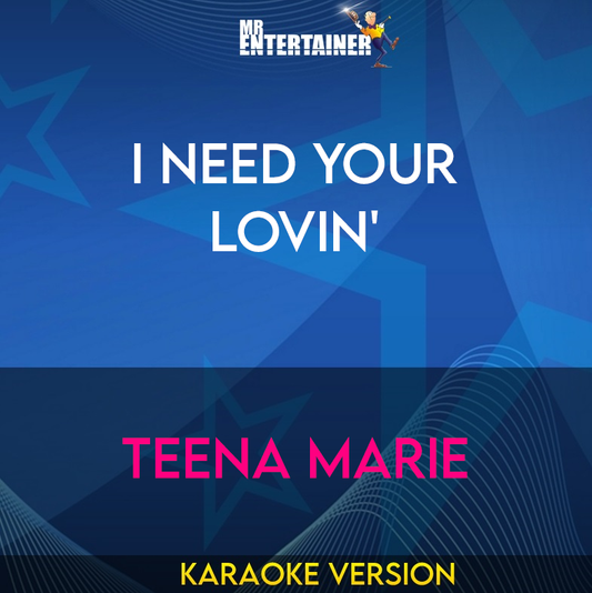 I Need Your Lovin' - Teena Marie (Karaoke Version) from Mr Entertainer Karaoke