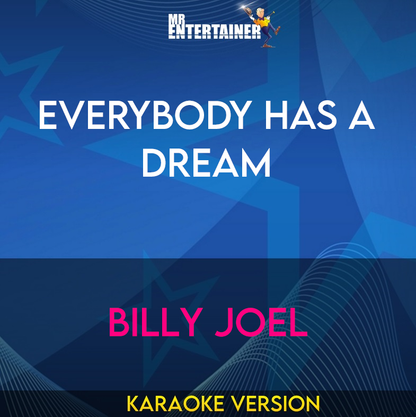 Everybody Has A Dream - Billy Joel (Karaoke Version) from Mr Entertainer Karaoke