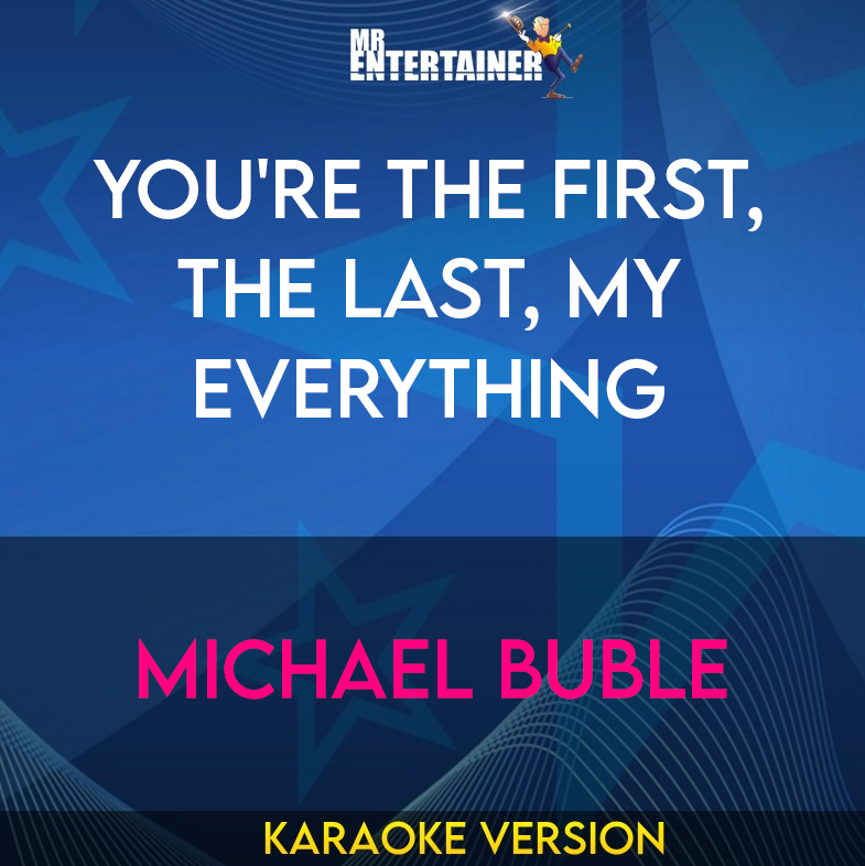 You're The First, The Last, My Everything - Michael Buble (Karaoke Version) from Mr Entertainer Karaoke