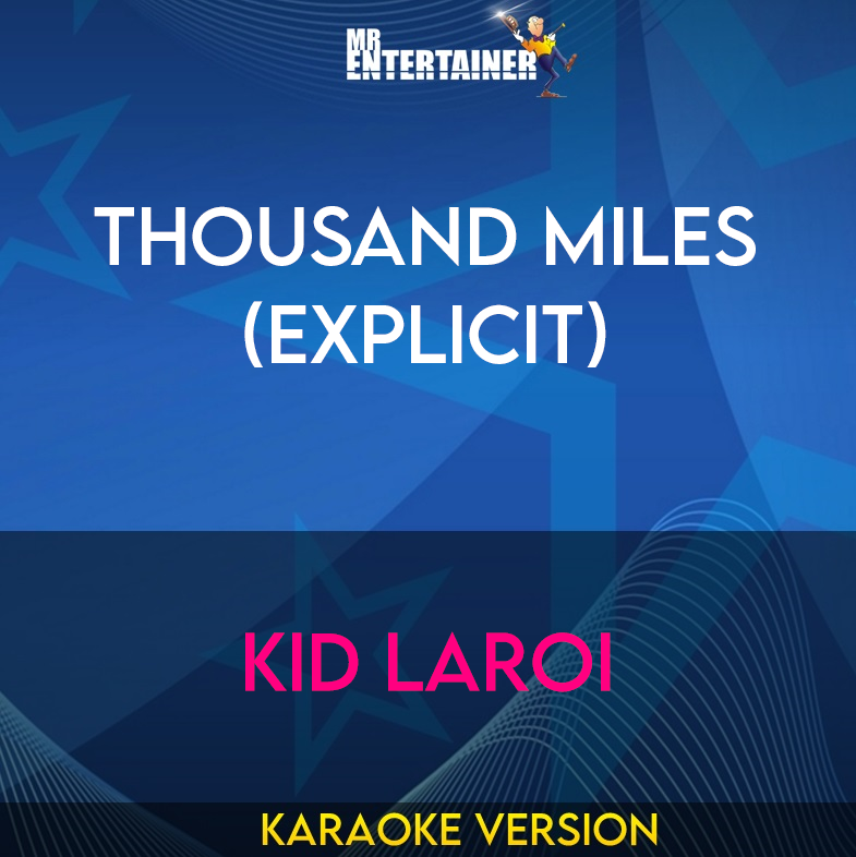 Thousand Miles (explicit) - Kid LAROI (Karaoke Version) from Mr Entertainer Karaoke