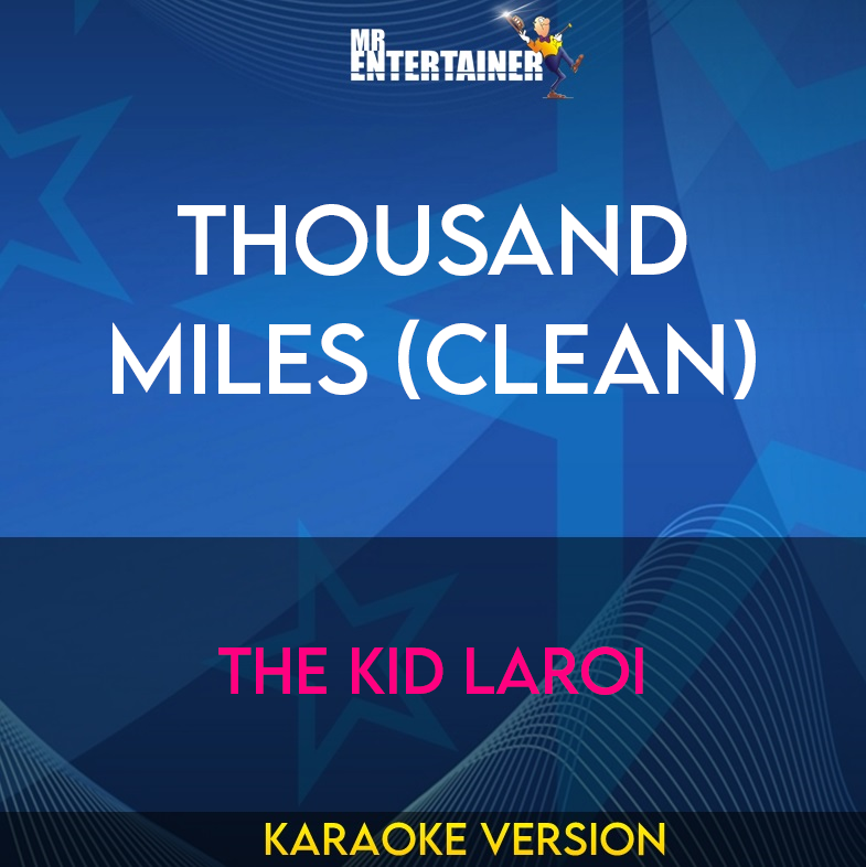 Thousand Miles (clean) - The Kid LAROI (Karaoke Version) from Mr Entertainer Karaoke