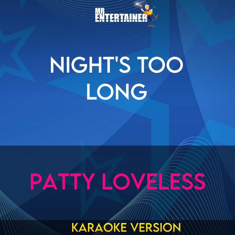 Night's Too Long - Patty Loveless (Karaoke Version) from Mr Entertainer Karaoke