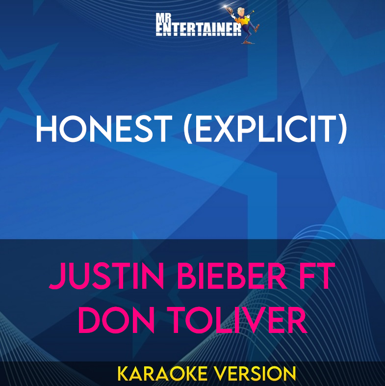 Honest (explicit) - Justin Bieber ft Don Toliver (Karaoke Version) from Mr Entertainer Karaoke