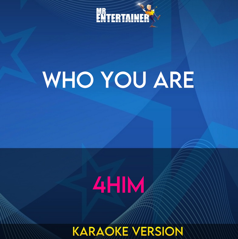 Who You Are - 4Him (Karaoke Version) from Mr Entertainer Karaoke