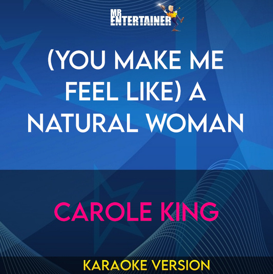 (You Make Me Feel Like) A Natural Woman - Carole King (Karaoke Version) from Mr Entertainer Karaoke