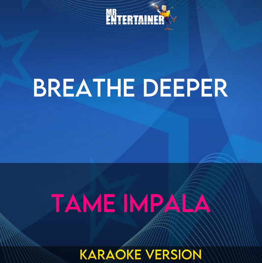 Breathe Deeper - Tame Impala (Karaoke Version) from Mr Entertainer Karaoke