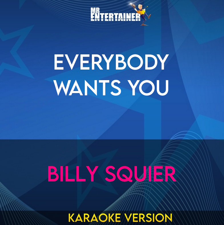 Everybody Wants You - Billy Squier (Karaoke Version) from Mr Entertainer Karaoke