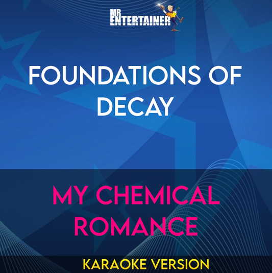 Foundations Of Decay - My Chemical Romance (Karaoke Version) from Mr Entertainer Karaoke