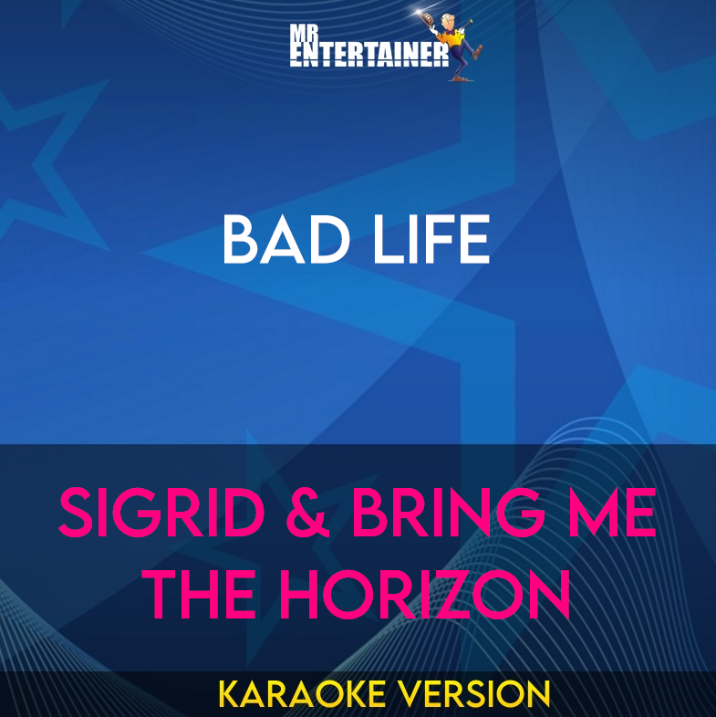 Bad Life - Sigrid & Bring Me The Horizon (Karaoke Version) from Mr Entertainer Karaoke