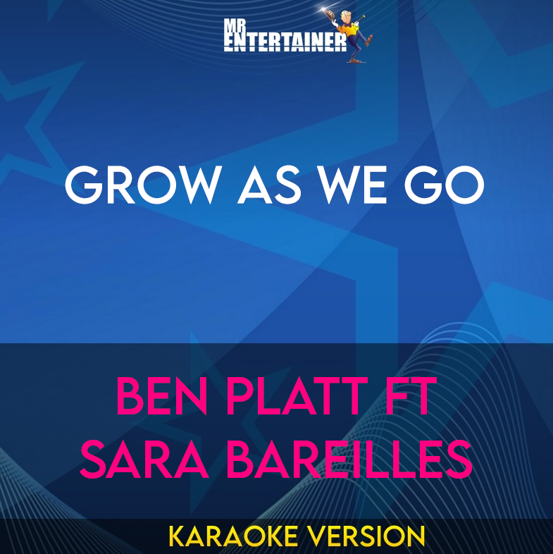 Grow As We Go - Ben Platt ft Sara Bareilles (Karaoke Version) from Mr Entertainer Karaoke