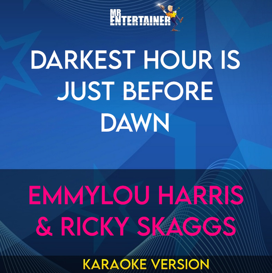 Darkest Hour Is Just Before Dawn - Emmylou Harris & Ricky Skaggs (Karaoke Version) from Mr Entertainer Karaoke