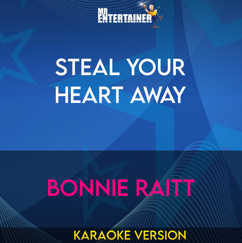 Steal Your Heart Away - Bonnie Raitt (Karaoke Version) from Mr Entertainer Karaoke
