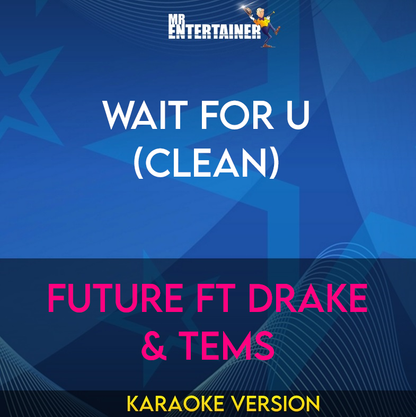 Wait For U (clean) - Future ft Drake & Tems (Karaoke Version) from Mr Entertainer Karaoke