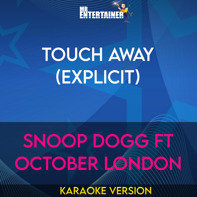 Touch Away (explicit) - Snoop Dogg ft October London (Karaoke Version) from Mr Entertainer Karaoke