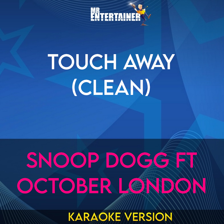 Touch Away (clean) - Snoop Dogg ft October London (Karaoke Version) from Mr Entertainer Karaoke