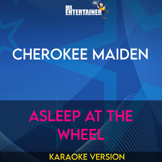 Cherokee Maiden - Asleep At The Wheel (Karaoke Version) from Mr Entertainer Karaoke