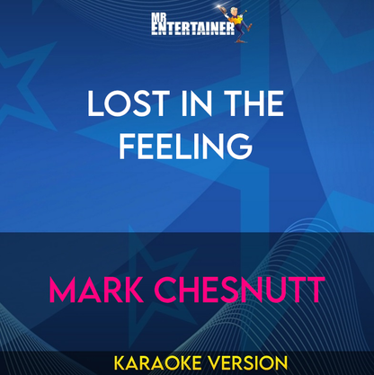 Lost In The Feeling - Mark Chesnutt (Karaoke Version) from Mr Entertainer Karaoke