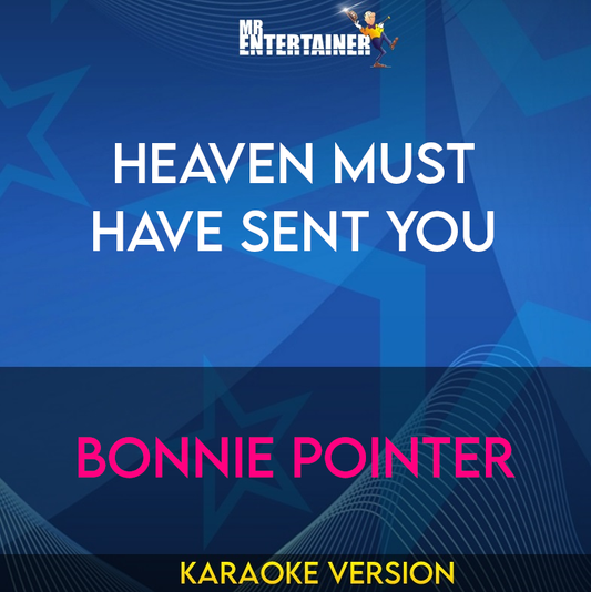 Heaven Must Have Sent You - Bonnie Pointer (Karaoke Version) from Mr Entertainer Karaoke