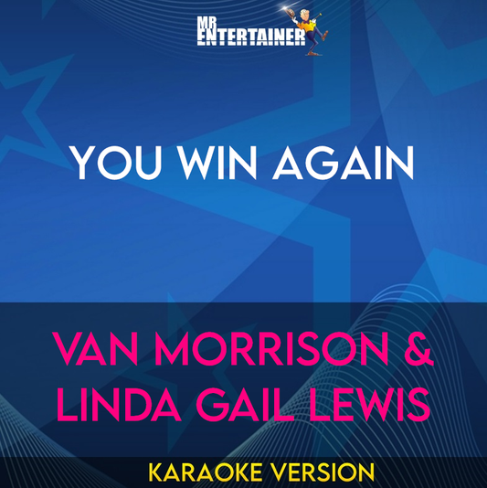 You Win Again - Van Morrison & Linda Gail Lewis (Karaoke Version) from Mr Entertainer Karaoke