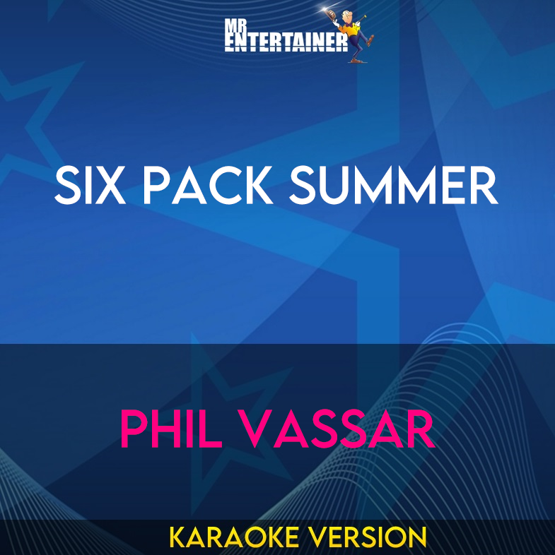 Six Pack Summer - Phil Vassar (Karaoke Version) from Mr Entertainer Karaoke