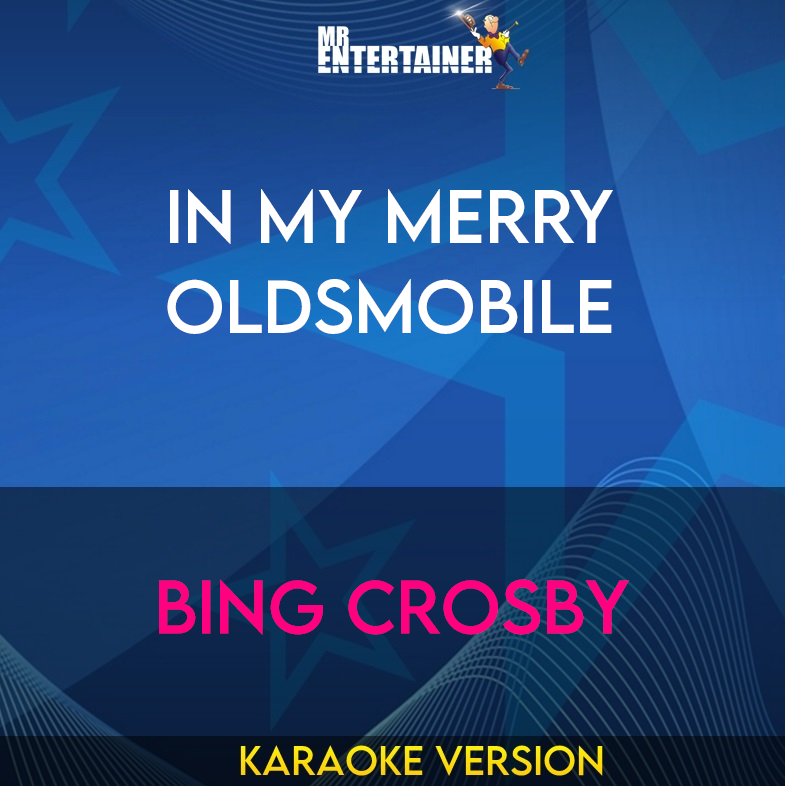 In My Merry Oldsmobile - Bing Crosby (Karaoke Version) from Mr Entertainer Karaoke