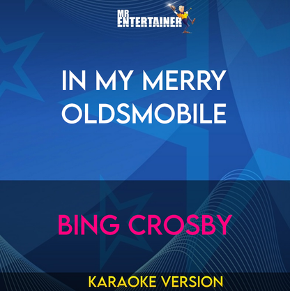 In My Merry Oldsmobile - Bing Crosby (Karaoke Version) from Mr Entertainer Karaoke