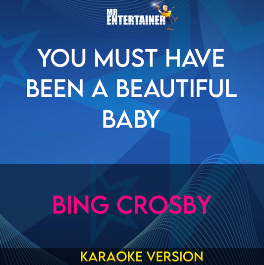 You Must Have Been A Beautiful Baby - Bing Crosby (Karaoke Version) from Mr Entertainer Karaoke