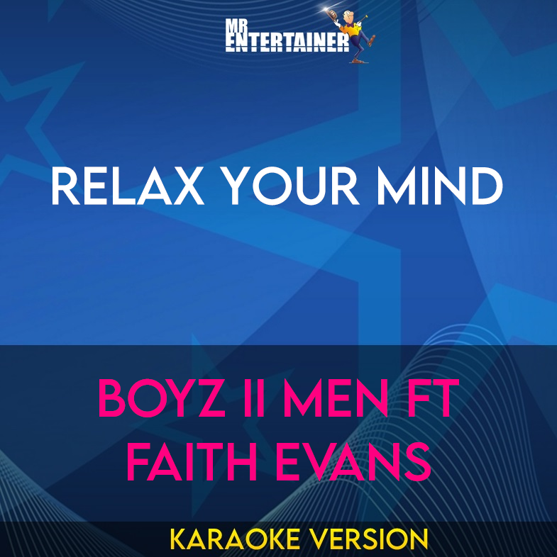 Relax Your Mind - Boyz II Men ft Faith Evans (Karaoke Version) from Mr Entertainer Karaoke