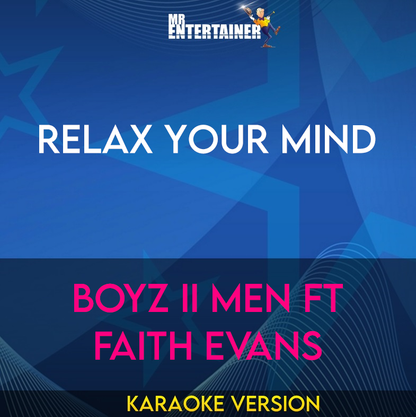 Relax Your Mind - Boyz II Men ft Faith Evans (Karaoke Version) from Mr Entertainer Karaoke