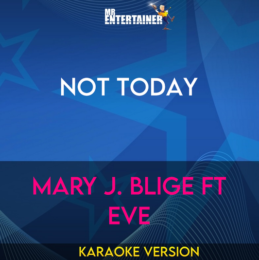 Not Today - Mary J. Blige ft Eve (Karaoke Version) from Mr Entertainer Karaoke