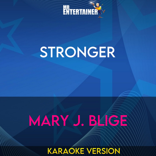 Stronger - Mary J. Blige (Karaoke Version) from Mr Entertainer Karaoke