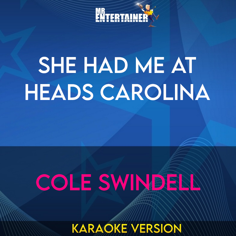 She Had Me At Heads Carolina - Cole Swindell (Karaoke Version) from Mr Entertainer Karaoke