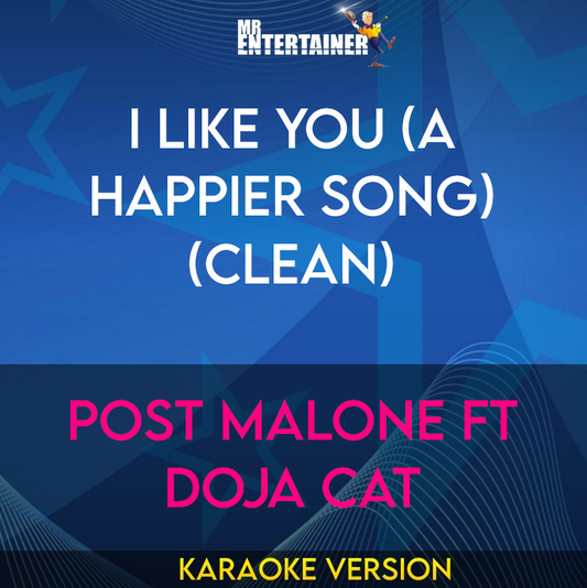 I Like You (A Happier Song) (clean) - Post Malone ft Doja Cat (Karaoke Version) from Mr Entertainer Karaoke