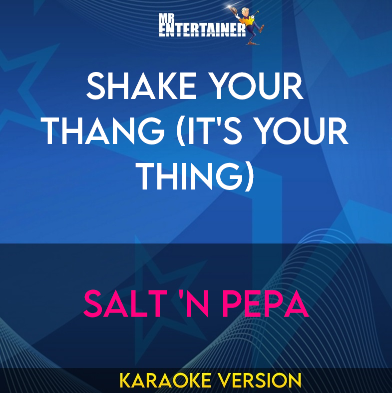 Shake Your Thang (It's Your Thing) - Salt 'n Pepa (Karaoke Version) from Mr Entertainer Karaoke