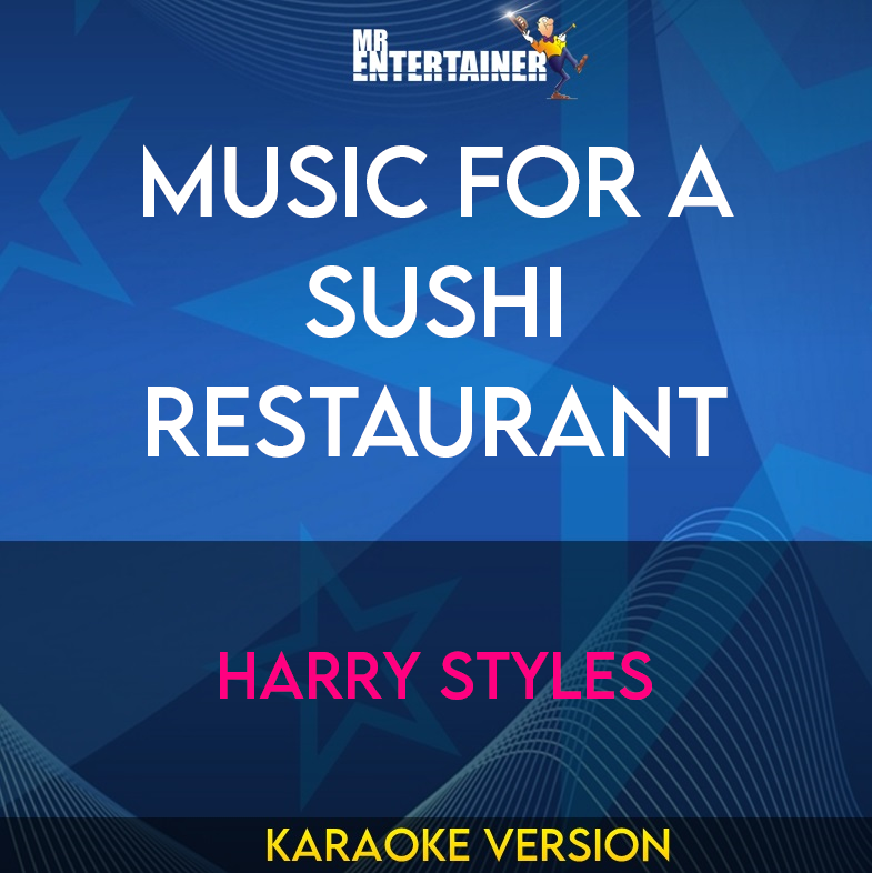 Music For A Sushi Restaurant - Harry Styles (Karaoke Version) from Mr Entertainer Karaoke
