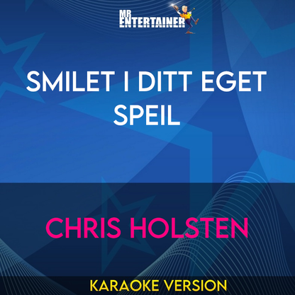 Smilet I Ditt Eget Speil - Chris Holsten (Karaoke Version) from Mr Entertainer Karaoke