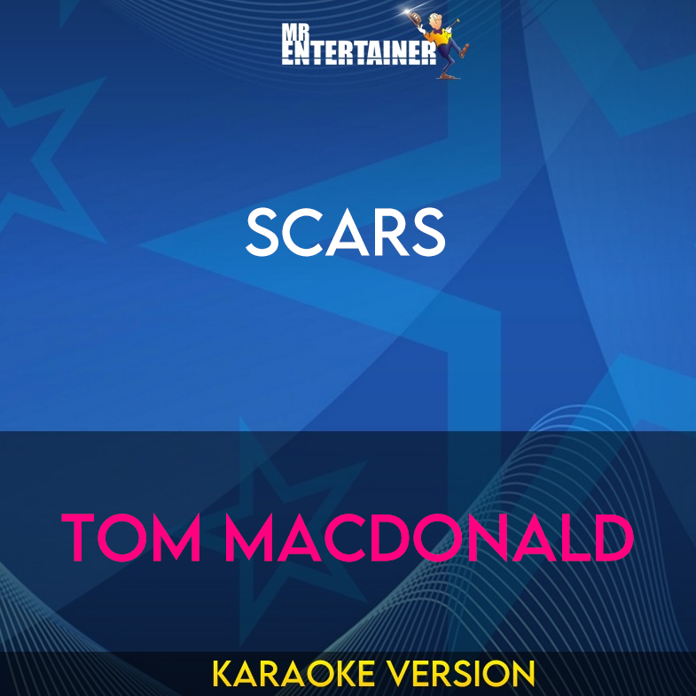 Scars - Tom MacDonald (Karaoke Version) from Mr Entertainer Karaoke