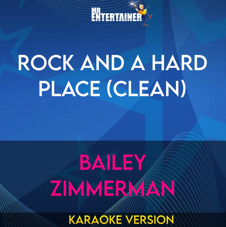 Rock And A Hard Place (clean) - Bailey Zimmerman (Karaoke Version) from Mr Entertainer Karaoke