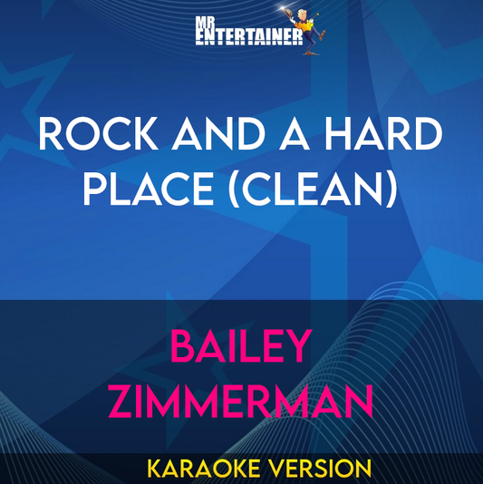 Rock And A Hard Place (clean) - Bailey Zimmerman (Karaoke Version) from Mr Entertainer Karaoke