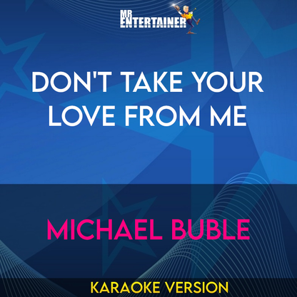 Don't Take Your Love From Me - Michael Buble (Karaoke Version) from Mr Entertainer Karaoke