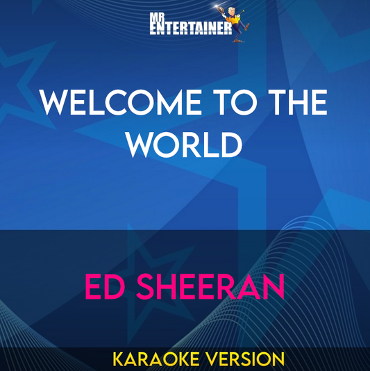 Welcome To The World - Ed Sheeran (Karaoke Version) from Mr Entertainer Karaoke